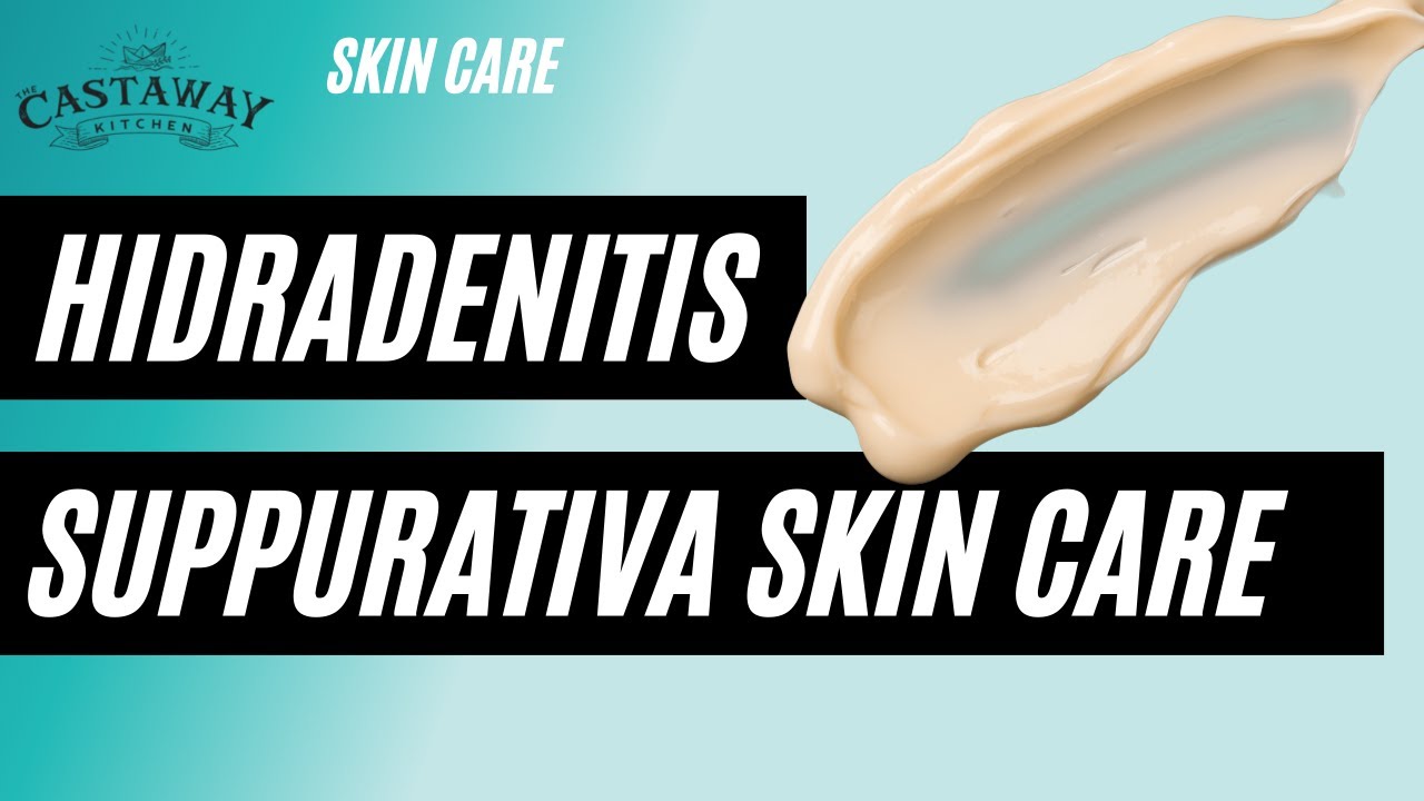 My Hidradenitis Suppurativa Care Skin Routine YouTube