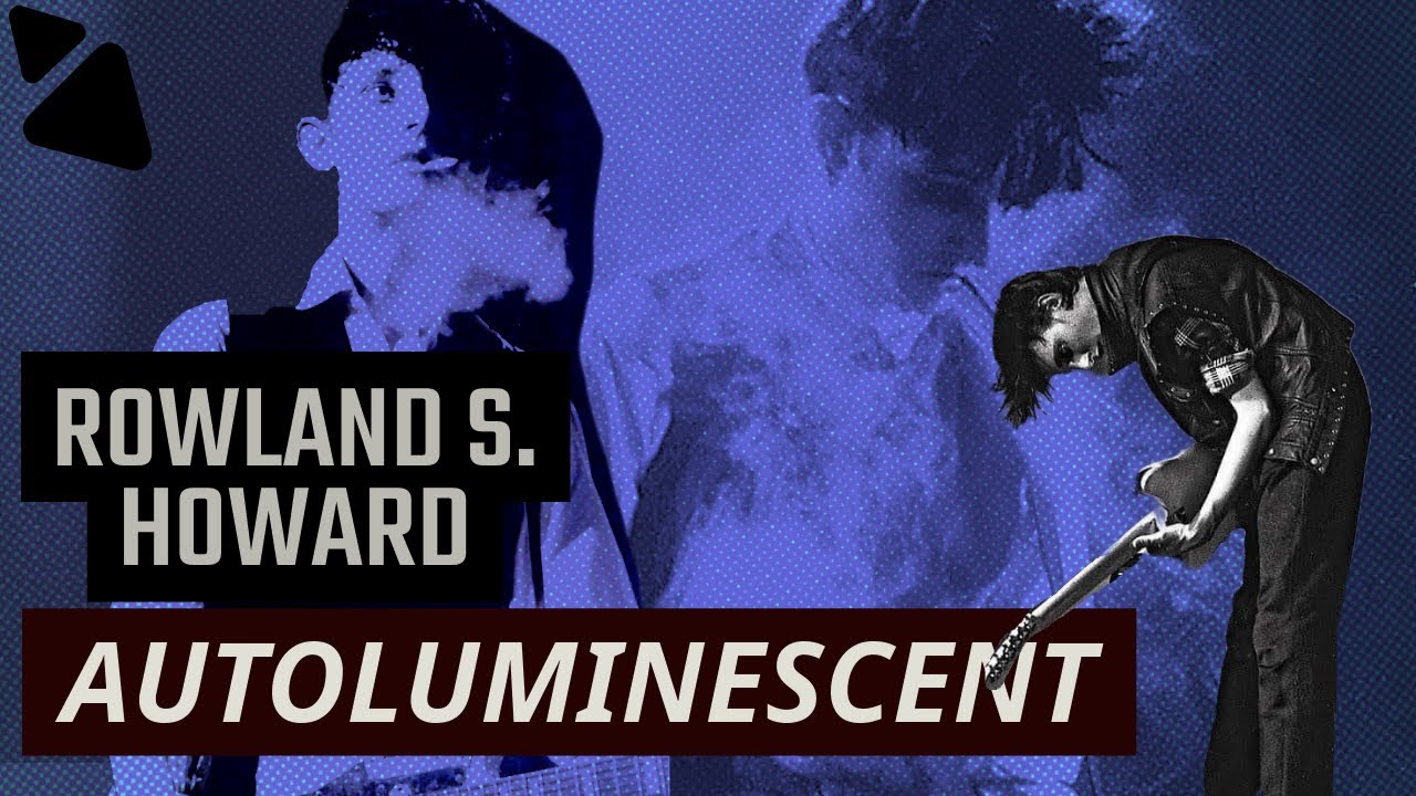 Autoluminescent - Rowland S. Howard (Video) - YouTube