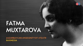 Azərbaycanın unudulmaz opera korifeyi, Xalq artisti – Fatma Muxtarova