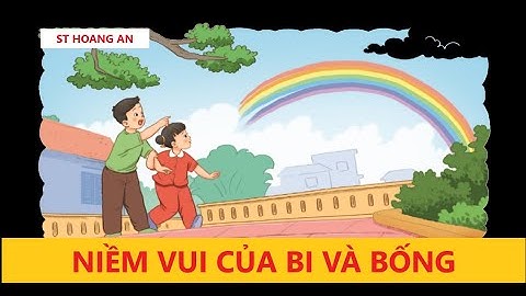 Niềm vui của Bi và Bống I Sách giáo khoa Tiếng Việt 2 tập 1 Kết nối tri thức với cuộc sống