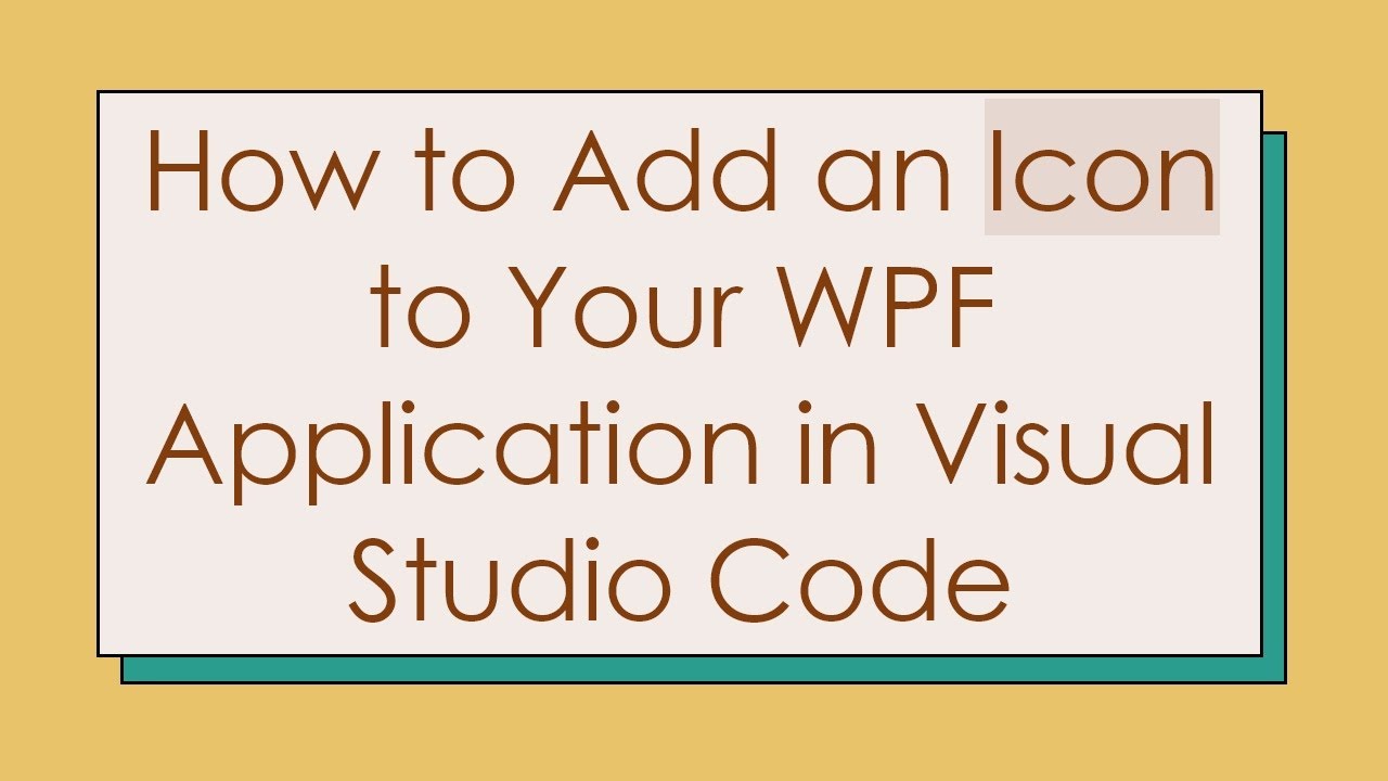 How to Add an Icon to Your WPF Application in Visual Studio Code
