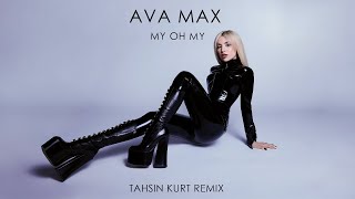 Ava Max - My Oh My (Tahsin Kurt Remix) | deepchill Records