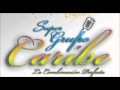 popurri de exitos,LA COMBINACION PERFECTA DEL SUPER GRUPO CARIBE 2012.