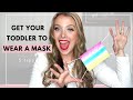 TIPS FOR GETTING YOUR TODDLER TO WEAR A MASK - WAYS TO GET AROUND WHEN YOUR TODDLER MUST WEAR A MASK