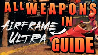 Airframe Ultra All Weapons: A Guide (feat. Liam)