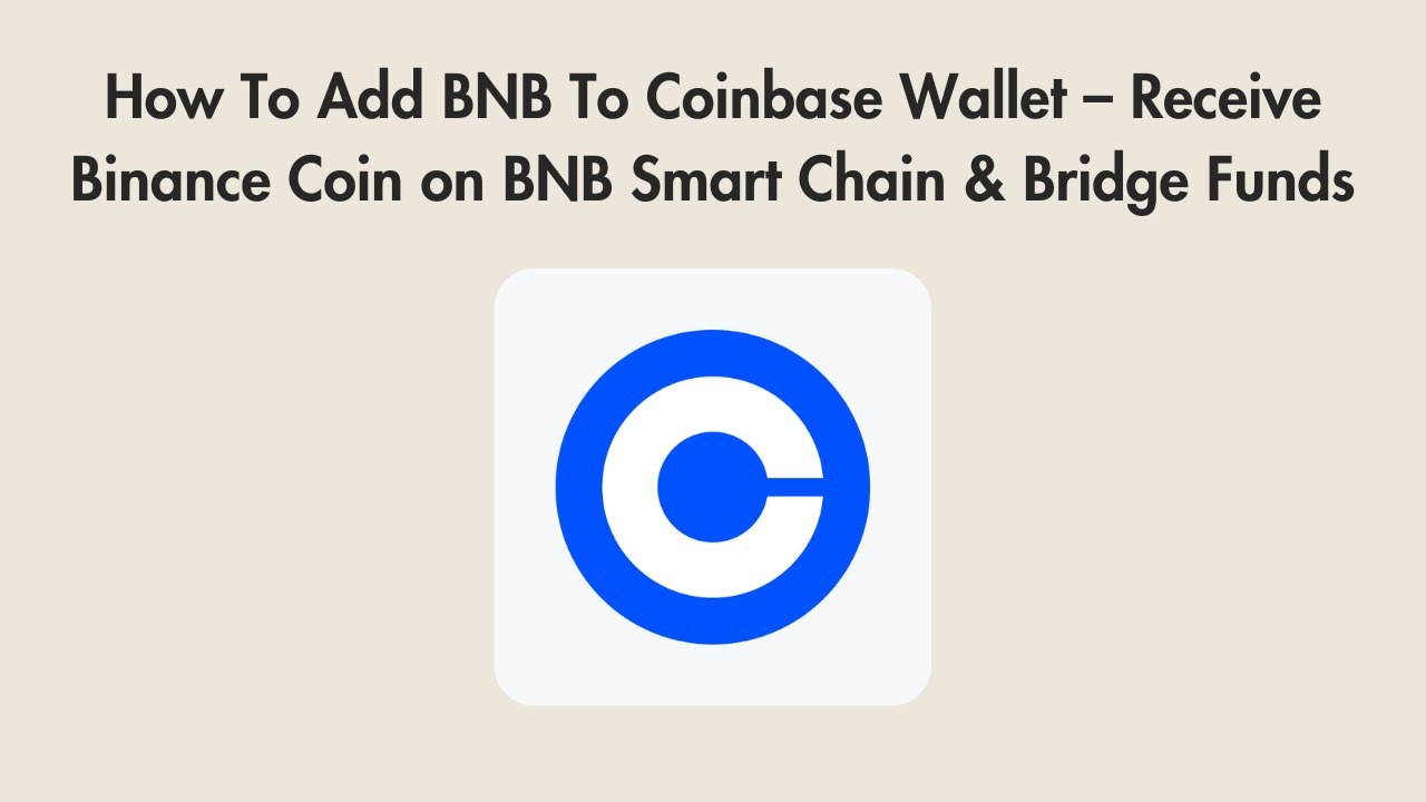 How To Add BNB To Coinbase Wallet – Receive Binance Coin on BNB Smart Chain  & Bridge Funds