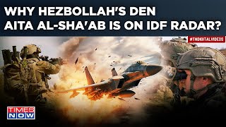 Why Lebanon's Aita Al-Sha'ab Is On IDF Radar? Israel Jets Attack Hezbollah Terror Dens| Video Viral