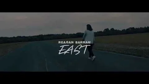 Reagan Barham - East (Official Music Video)