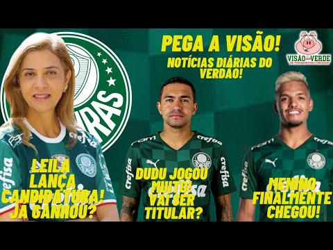 PEGA a VISÃO NOTÍCIAS do VERDÃO: Lateral de VOLTA | DUDU + 10 | LEILA e ELEIÇÕES no PALMEIRAS