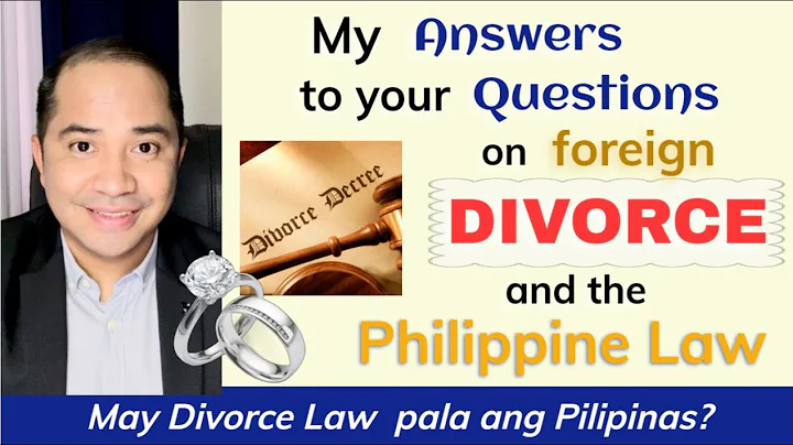 DIVORCE RECOGNITION IN THE PHILIPPINES | QUESTIONS AND ANSWERS - DayDayNews