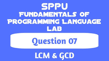 LCM and GCD | Question 07 | Fundamentals of Programming Language Lab | FE SPPU