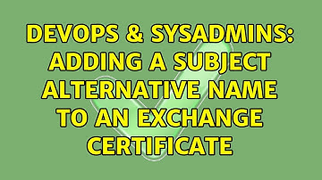 DevOps & SysAdmins: Adding a Subject Alternative Name to an exchange certificate