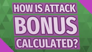 How is attack bonus calculated?