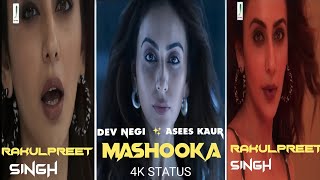 Mashooka Whatsapp Status Full Screen Rakul Preet Singh Asees Kaur Dev N Mashooka Status Song