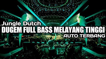 DJ DUGEM FULL BASS MELAYANG TINGGI !! JUNGLE DUTCH 2025 BASS PALING GILA
