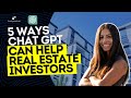 5 ways chatgpt can help real estate investors