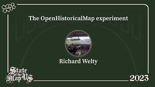 The OpenHistoricalMap experiment - Richard Welty