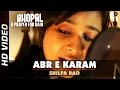 Abr e Karam Official Video | Bhopal: A Prayer For Rain | Shilpa Rao | Mischa Barton & Martin Sheen