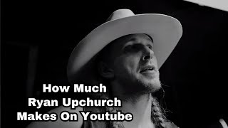 How Much Does Ryan Upchurch Earn From YouTube Newest In May 2024? Here's the data