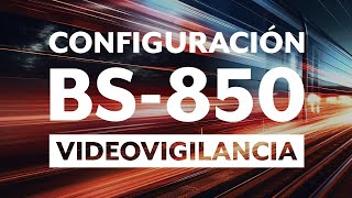Configuración de una Estación Base BS850 para videovigilancia | Albentia Systems screenshot 5