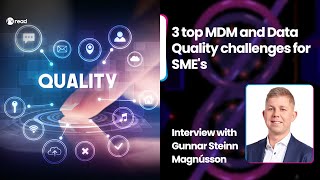 3 top MDM and Data Quality challenges for SME's - Interview with Gunnar Steinn Magnússon, CEO, Exmon