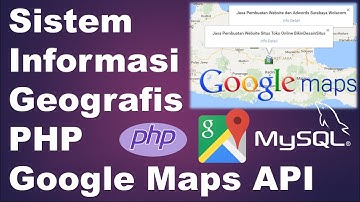 Membuat Sistem Informasi Geografis Sederhana berbasis Web dengan PHP dan Google Maps API