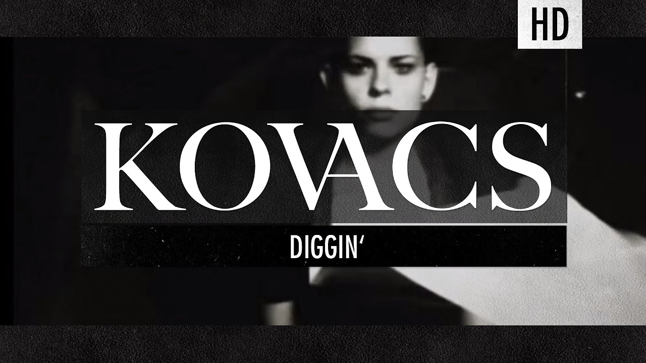 Kovacs   Diggin Official Lyric Video