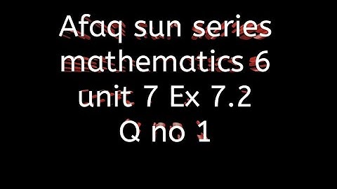 Afaq sun series maths class 6 || unit 7 || Ex 7.2
