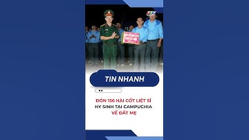 Đón 156 hài cốt liệt sĩ hy sinh tại Campuchia về đất mẹ