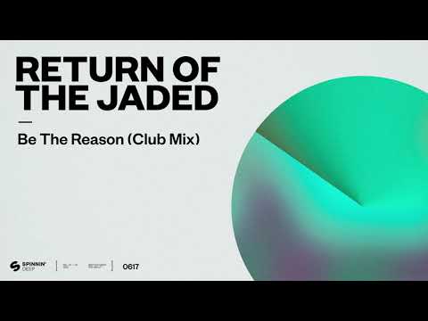 Return of the Jaded - Be The Reason (Club Mix) [Official Audio]