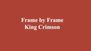Video thumbnail of "King Crimson, Frame by Frame"