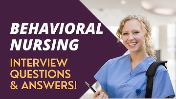 BEHAVIORAL NURSING Interview Questions with Answers!