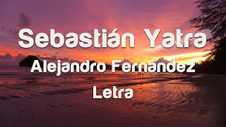 Alejandro Fernández - Sebastián Yatra - letra