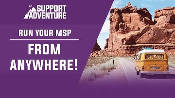How to Run a Managed Service Provider (MSP) from ANYWHERE!