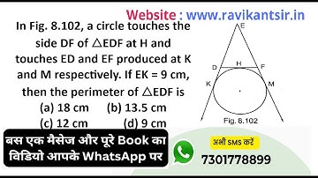 In Fig. 8.102, a circle touches the side DF of △EDF at H and touches ED and EF produced at K and M