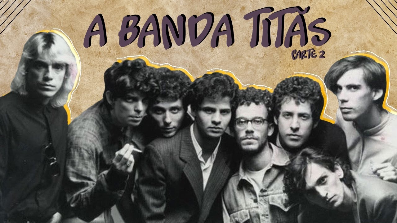 A HISTÓRIA DA BANDA TITÃS Parte 2 YouTube A HISTÓRIA DA BANDA TITÃS Parte 2 YouTube
