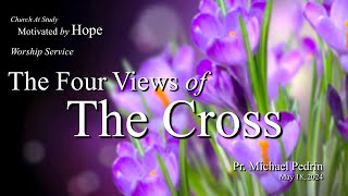 Worship May 18, 2024 | The Four Views Of The Cross  -- Pr. Michael Pedrin