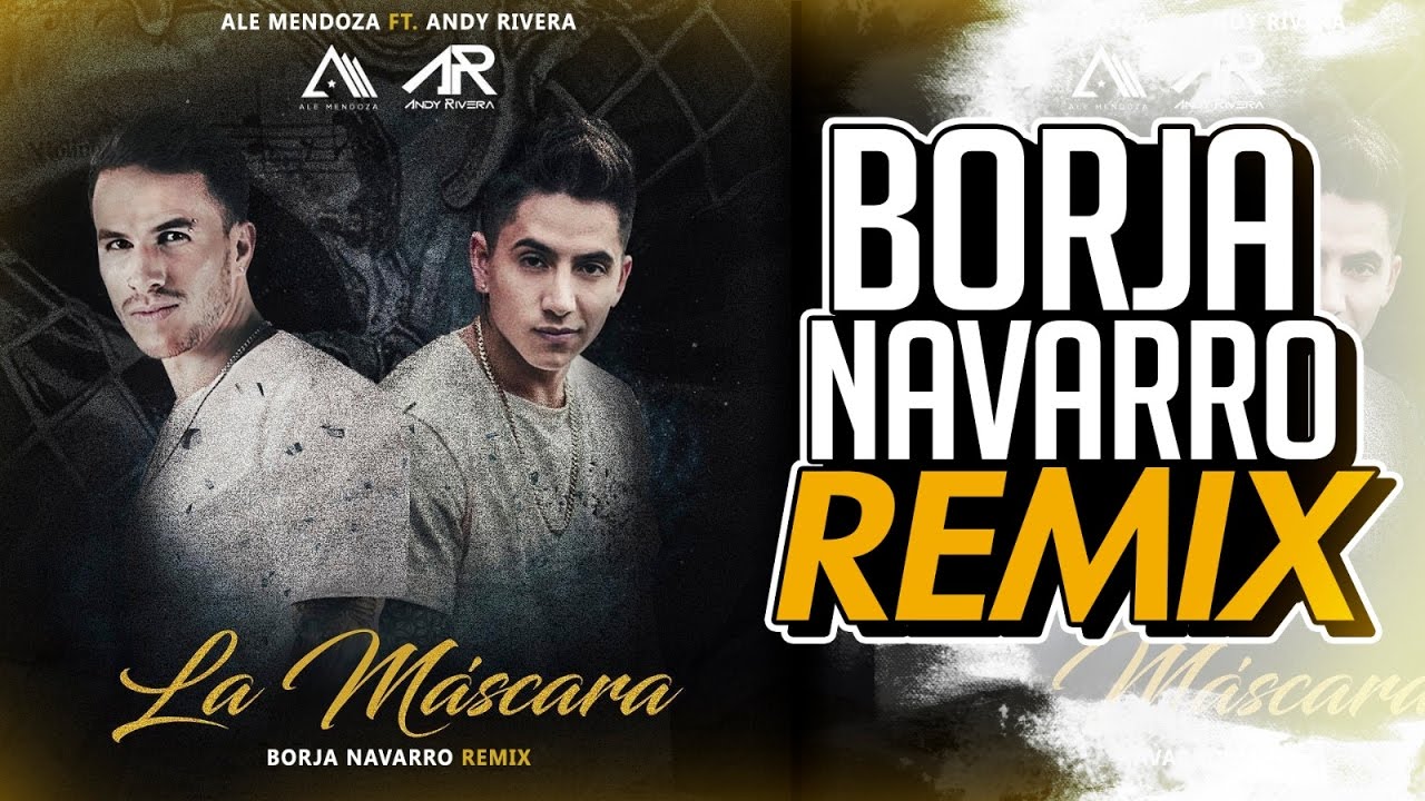 Ale Mendoza Ft. Andy Rivera - La Máscara (Borja Navarro Remix) - YouTube