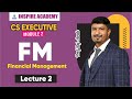 CS Executive | Financial Management Lecture 2 | For June 22 and Dec 22 ( by Prof. Raj awate )