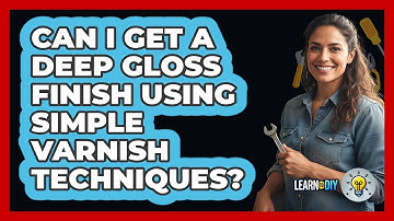 Can I Get A Deep Gloss Finish Using Simple Varnish Techniques? - LearnToDIY360.com
