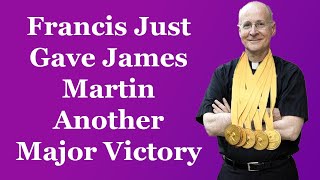 Francis Just Gave James Martin Another Major Victory