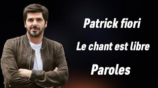 Patrick Fiori - Le chant est libre (Paroles / Lyrics)