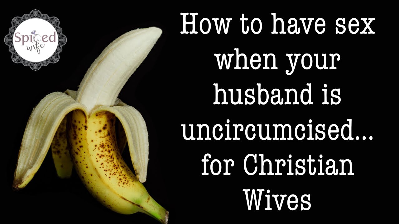 How to Have Sex When Your Husband is Uncircumcised… for Christian Wives picture