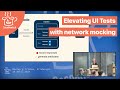 Elevating UI Tests with network mocking, by Tieme van Veen (English)