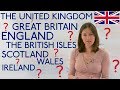 United Kingdom, Great Britain, England, Scotland, Ireland, Wales... CONFUSED???