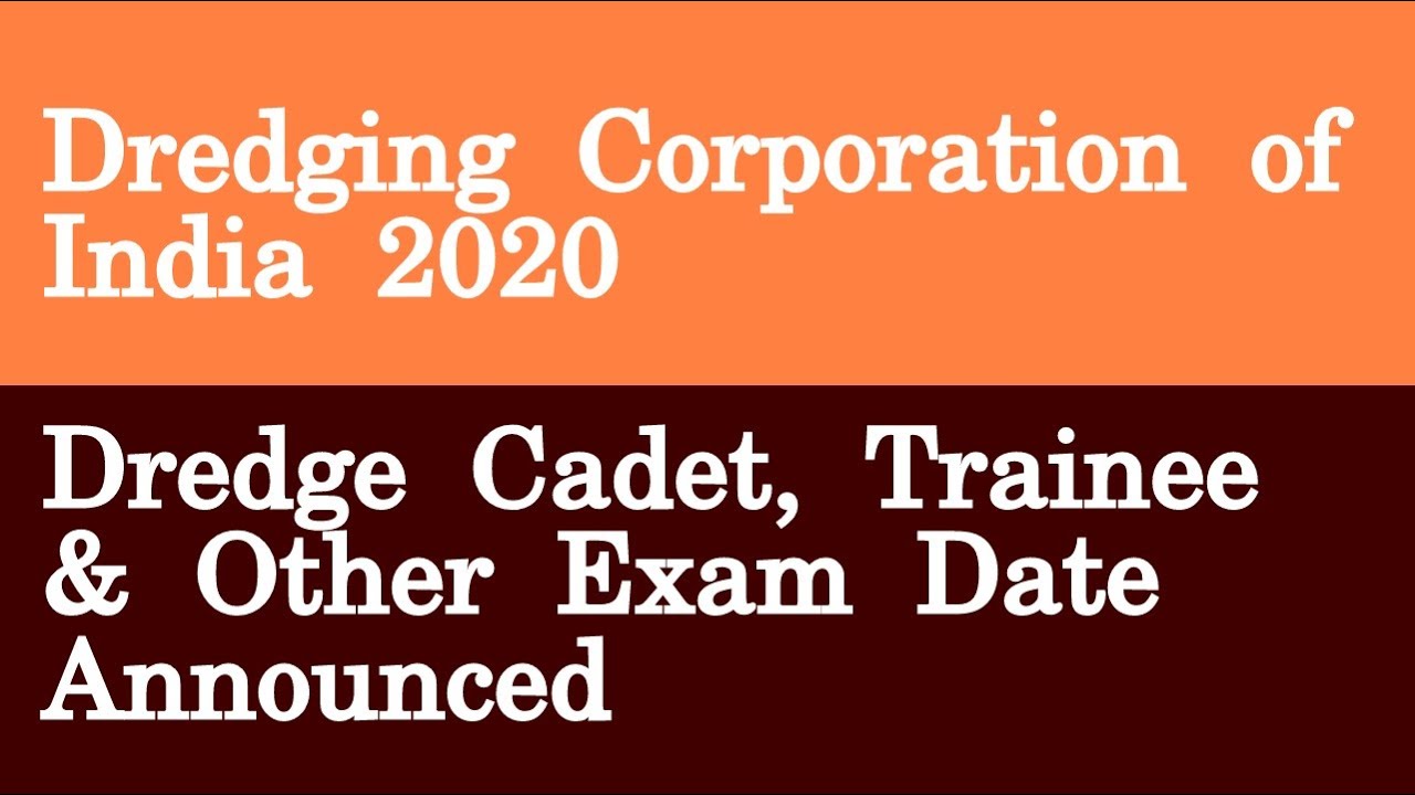 Dredging Corporation of India 2020 Dredge Cadet, Trainee & Other Exam Date Announced