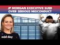 BREAKING: JPMorgan Executive Accused of S*xually Abusing Junior; Colleague Alleges Racist Harassment