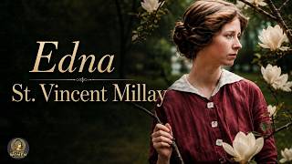 Edna St. Vincent Millay: The Triumph and Tragedy of the Poet Girl Edna St. Vincent Millay: The Triumph and Tragedy of the Poet Girl