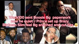 Wack100 sent Boosie Bg paperwork J Prince set up Brazy Birdman Slim feel Bg snitched and cut ties ?