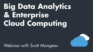 Living in the Cloud: Big Data Analytics & Enterprise Cloud Computing